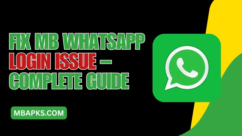 Fix MB WhatsApp Login Issue – Complete Guide